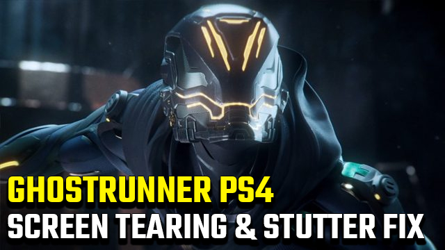 Ghostrunner PS4 Screen Tearing, Stutter, and Bad Graphics Fix -  GameRevolution