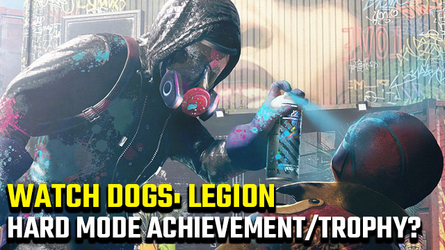 Watch Dogs: Legion Permadeath Achievement  Are there difficulty Trophies?  - GameRevolution